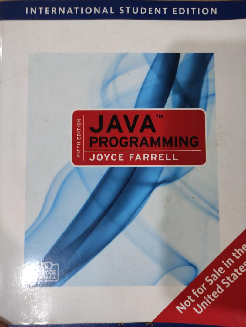 Java programming 5th ed joyce farrell (Category: Textbooks) located in Manila. Submitted by limdrich (Listing ID 1119596925, Image 1). Description: actual book, well kept and in good condition.