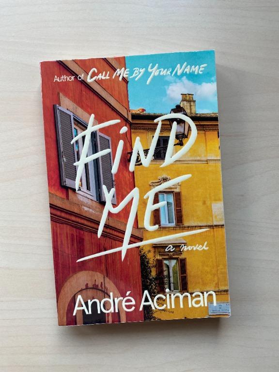 Find Me Call Me By Your Name 2 By Andre Aciman Hobbies Toys Books Magazines Fiction Non Fiction On Carousell