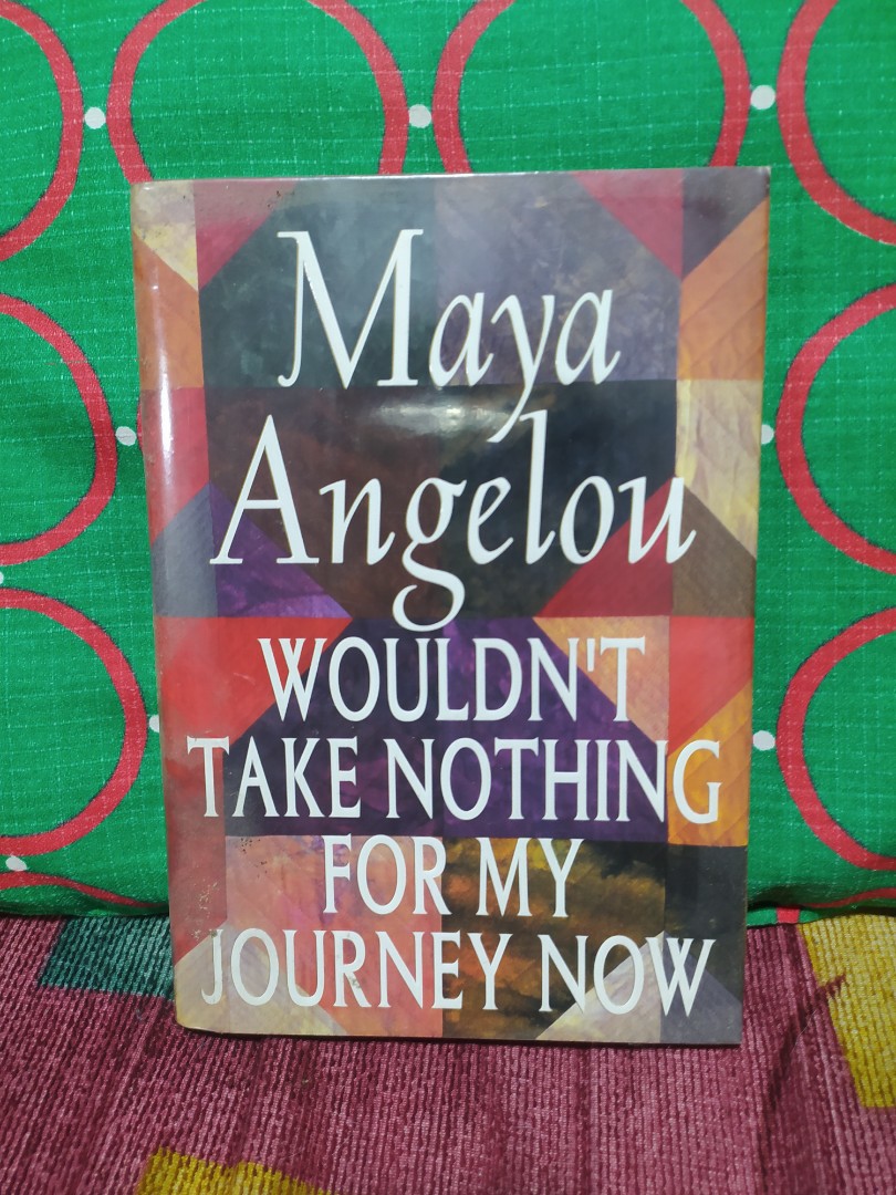 Wouldn't Take Nothing For My Journey Now by Maya Angelou,