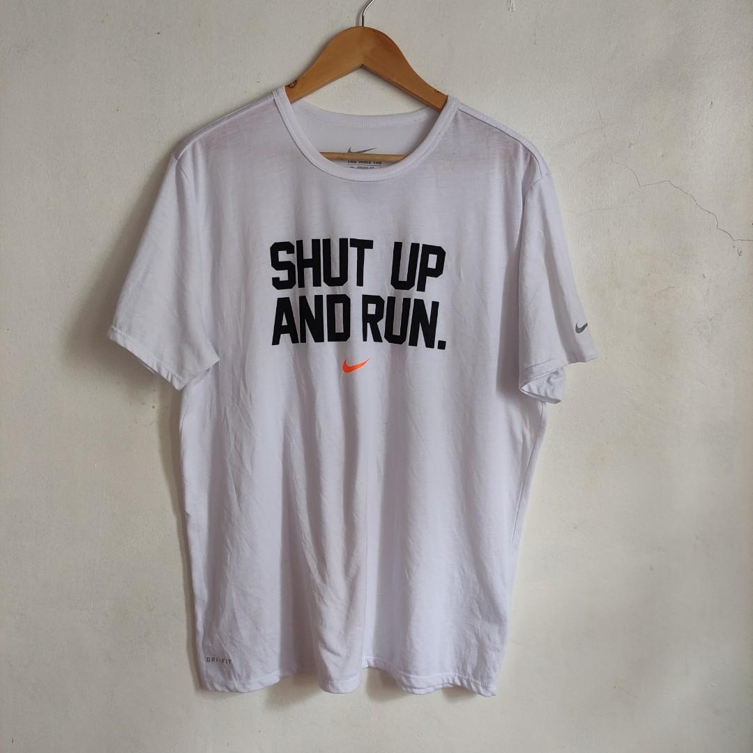 The Nike Tee Shut Up And Run Men s Fashion Tops Sets Tshirts