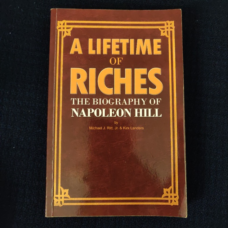 A Lifetime of Riches : The Biography of Napoleon Hill