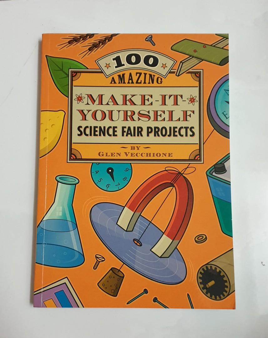 100 Amazing Make-It-Yourself Science Fair Projects, Hobbies ...