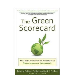 Green Scorecard Measuring the Return on Investment in Sustainability Initiatives