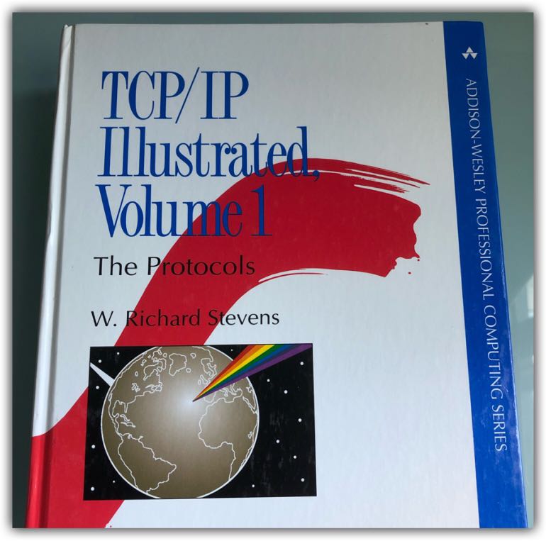 TCP/IP illustrated Vol 1: The Protocols (Addison-Wesley Professional  Computing Series) by W. Richard Stevens (Hard cover).