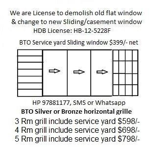Grille 3room $598/-, 4 Room $698/- and 5 room $798/- include service yard. HP97881177. BTO service yard window $399/-