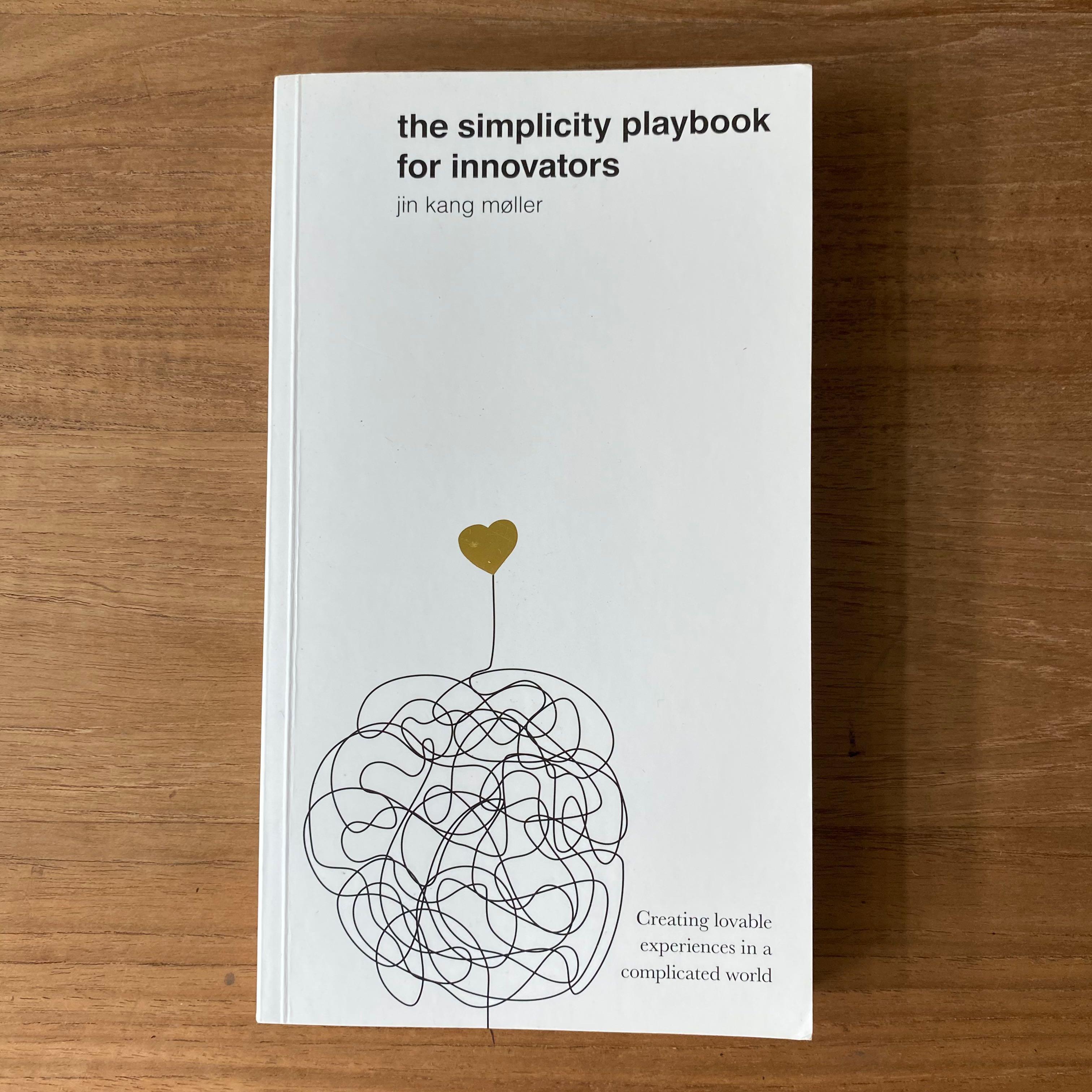 The Simplicity Playbook for Innovators: Creating Lovable Experiences in ...