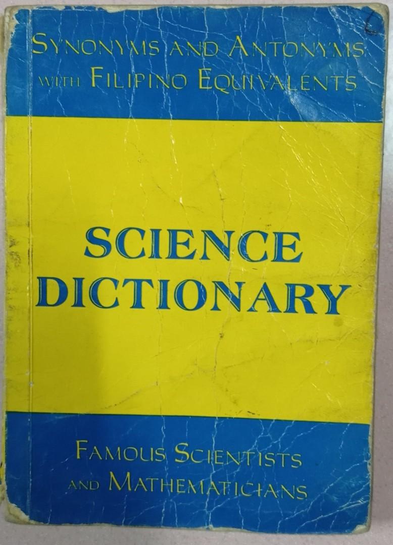 Science Dictionary (Synonyms and Antonyms with Filipino Equivalents, and Famous Scientists and