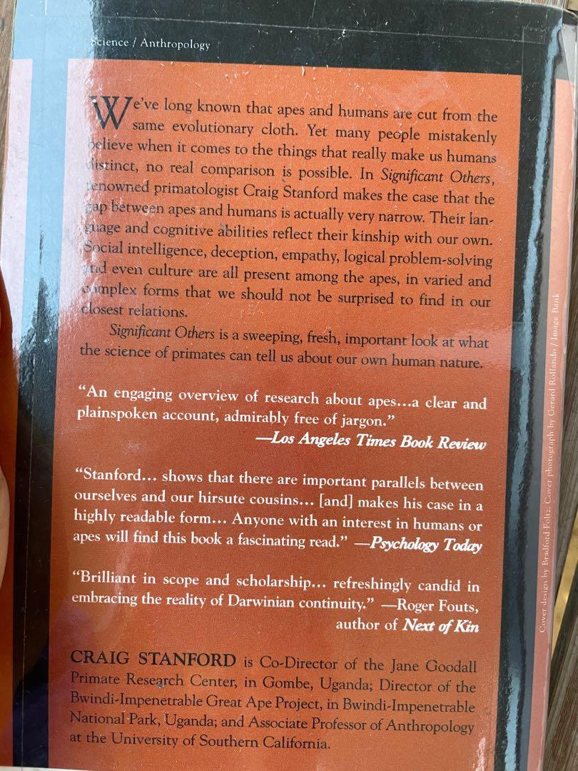 Significant Others by Craig B. Stanford (Category: Storybooks) located in Cavite. Submitted by freddaruth (Listing ID 1077534509, Image 2). Description: https://www.amazon.com/Significant-Others-Craig-Stanford/dp/046508172X https://www.goodreads.com/book/show/497356.Significant_Others Product details Publisher : Basic Books (June 20, 2002) Paperback : 256 pages Dimensions : 5 x 0.6 x 8 inches Review "Eloquent....Stanford touches on many elements 