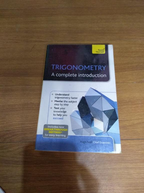 Teach Yourself Trigonometry: A Complete Introduction (Category: Textbooks) located in Manila. Submitted by rararararai (Listing ID 1078298555, Image 1). Description: Must have for high school students who are interested in pursuing degrees in Science, Technology, Engineering and Mathematics. Has signs of usage such as yellowing of pages but overall, item is still in good condition. Item condition: 8.5/10.