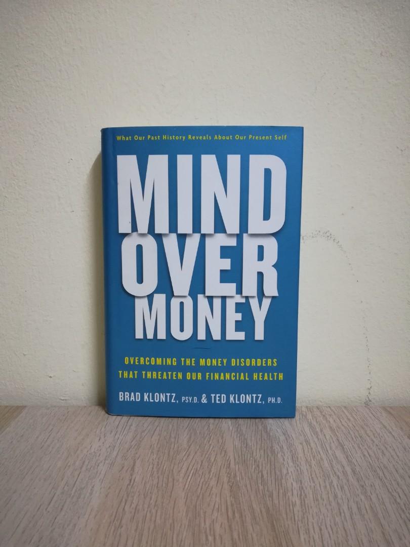 Mind Over Money Overcoming The Money Disorders That Threaten Our Financial Health Hardcover By Brad Klontz Tec Klontz Books Stationery Books On Carousell