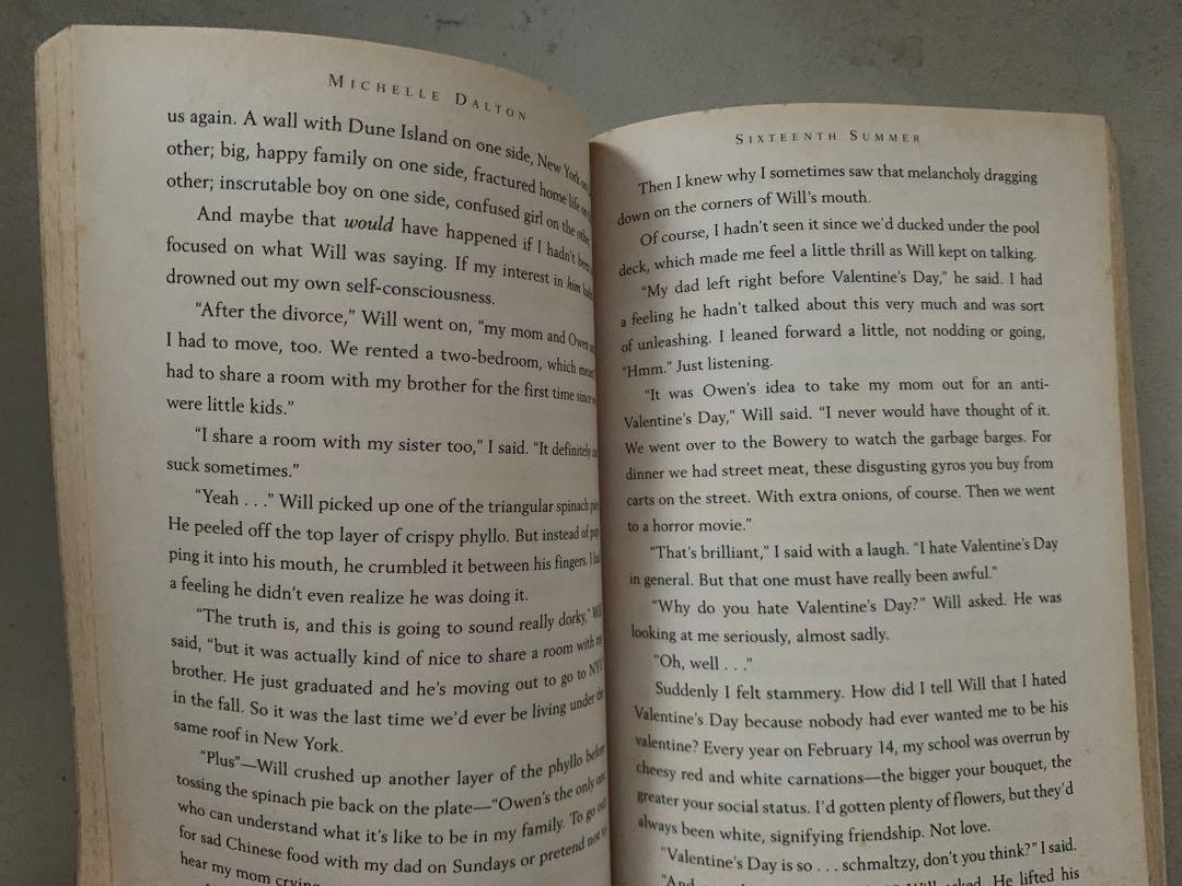 Sixteenth Summer by Michelle Dalton (YA Book) (Category: Storybooks) located in Quezon City. Submitted by horangidee (Listing ID 1089486435, Image 3). Description: Preloved YA Book lookin for a new home! ABOUT THE BOOK Anna is dreading another tourist-filled summer on Dune Island that follows the same routine: beach, ice cream, friends, repeat. That is, until she locks eyes with Will, the gorgeous and sweet guy visiting from New York. Soon, her s