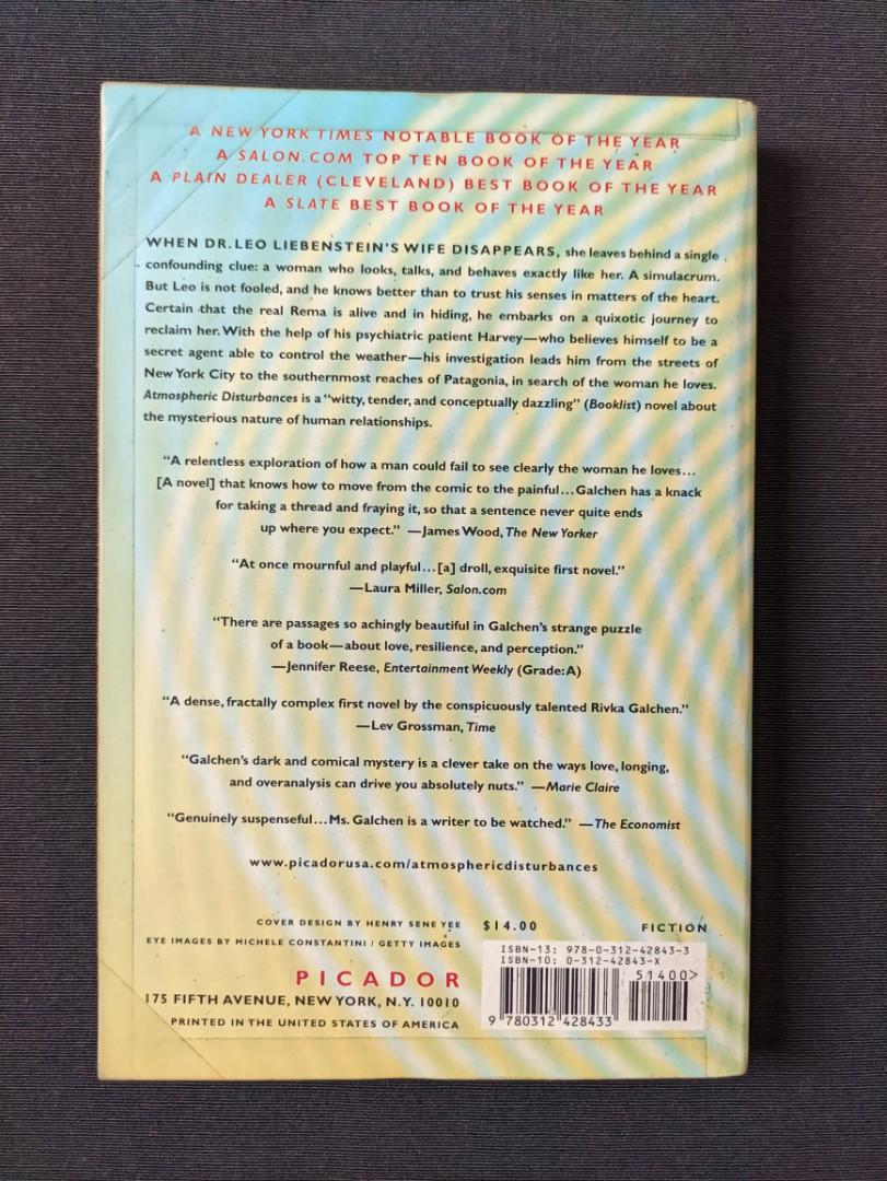 Atmospheric Disturbances || by Rivka Galchen (Category: Storybooks) located in Quezon City. Submitted by unravelled (Listing ID 1089634762, Image 3). Description: Atmospheric Disturbances | by Rivka Galchen Paperback Condition: 8.5/10 Matte-taped edges Plastic-covered but not taped to the inside of book cover Very thought-provoking novel with an unreliable narrator. Themes of love and loss and identity are explored. Aside from text, the novel als