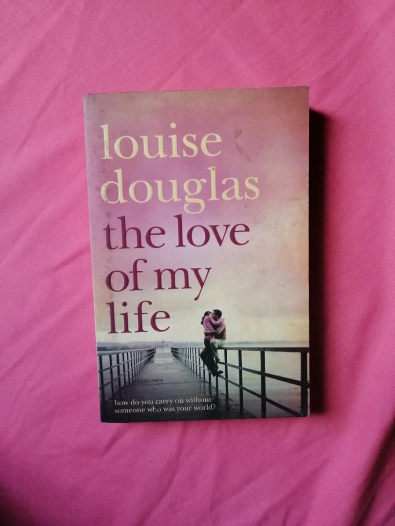 The Love Of My Life By Louise Douglas Hobbies Toys Books Magazines Fiction Non Fiction On Carousell