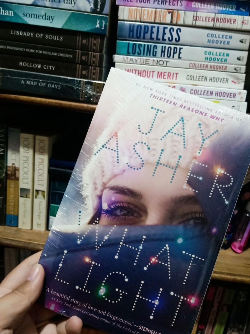 WHAT LIGHT BY JAY ASHER / YOUNG ADULT (Category: Storybooks) located in Cainta. Submitted by biblioxarj (Listing ID 1093376264, Image 1). Description: Brand new, still with protective cover. orig price is 489. Message me for more pics and other queries. shopee check out..
