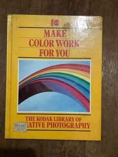 Photography Book Make Color Work for You (The Kodak Library of Creative Photography)