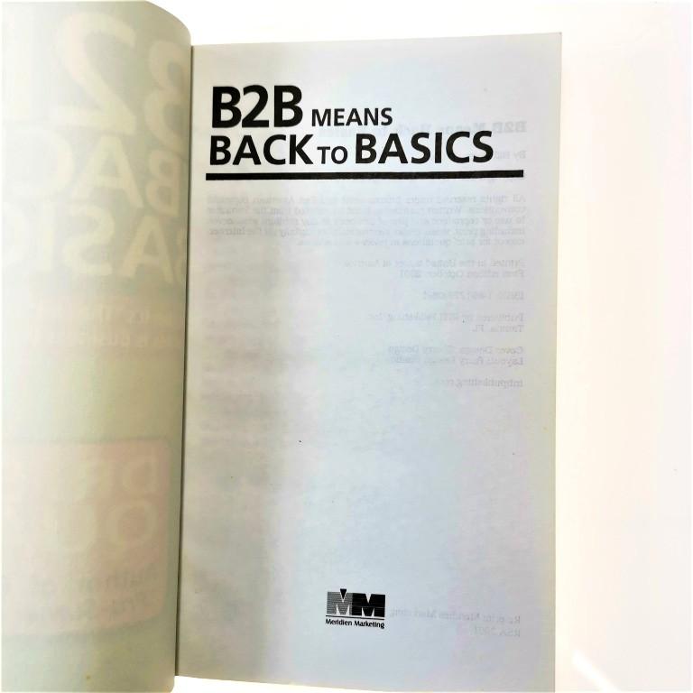 B2B Means Back to Basics: Whether It's the Net or Whether It's Not,  Business Is Business (In Case You Forgot