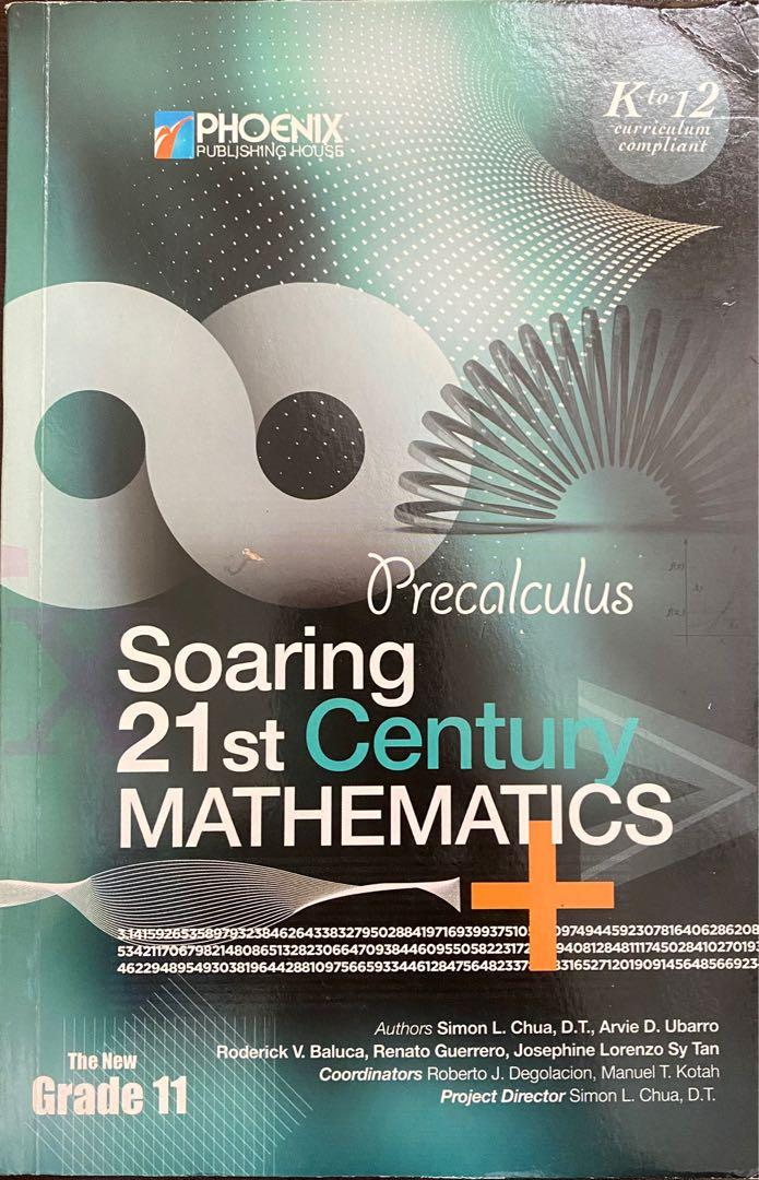 Soaring 21st Century Mathematics- Precalculus Grade 11 (Category: Textbooks) located in Quezon City. Submitted by aaa13 (Listing ID 1091753228, Image 1). Description: K to 12 curriculum compliant By Simon Chua, et al * never been used .