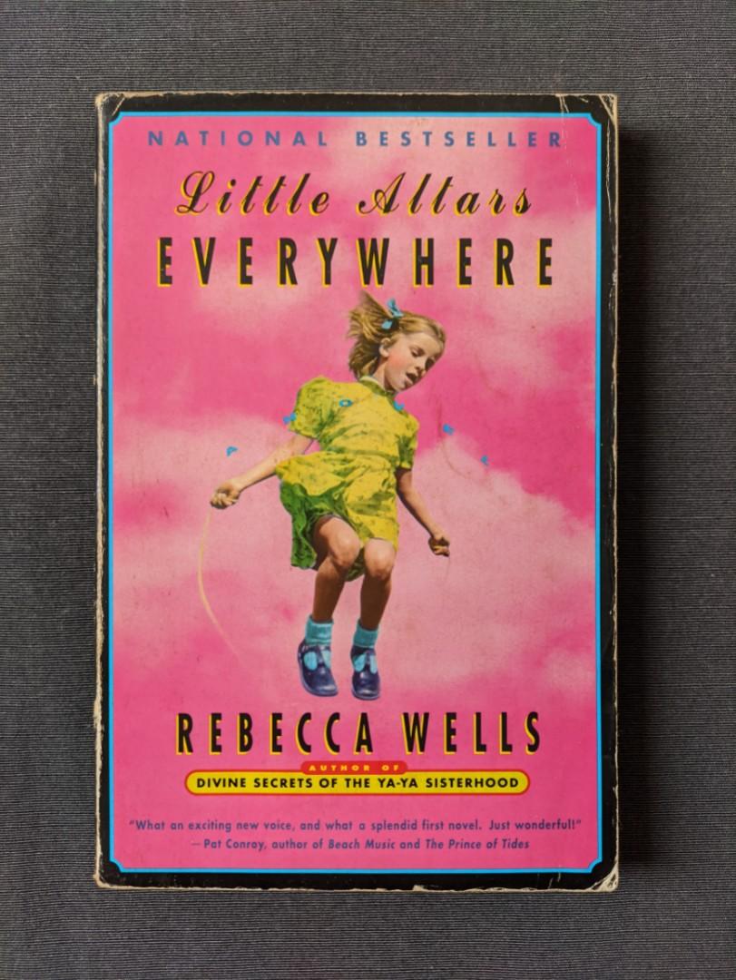 Little Altars Everywhere | by Rebecca Wells (Category: Storybooks) located in Quezon City. Submitted by unravelled (Listing ID 1067828089, Image 1). Description: Little Altars Everywhere | by Rebecca Wells Condition: 7/10 Still think this is the better novel than Divine Secrets of the Ya-Ya Sisterhood..