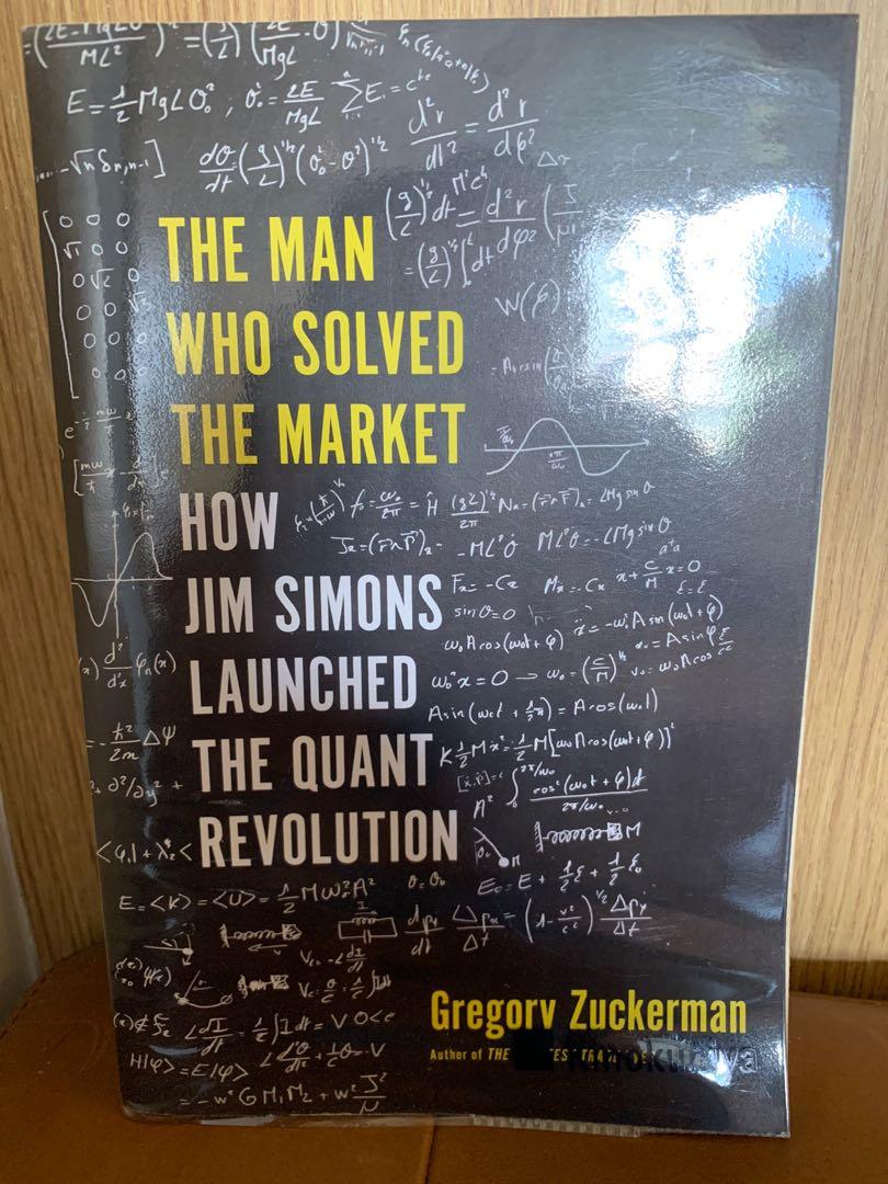 The man who solved the market: How Jim Simons launched the quant ...