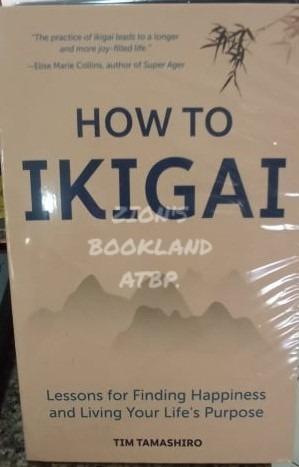 How to Ikigai: Lessons for Finding Happiness and Living Your Life's Purpose (Ikigai Book, Lagom, Longevity, Peaceful Living)