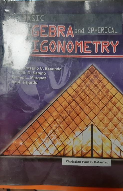 Basic Algebra and Spherical Trigonometry (Category: Textbooks) located in Marilao. Submitted by leona21 (Listing ID 1103390573, Image 1). Description: Authors: Exconde, Sabino, Marquez and Fajardo.