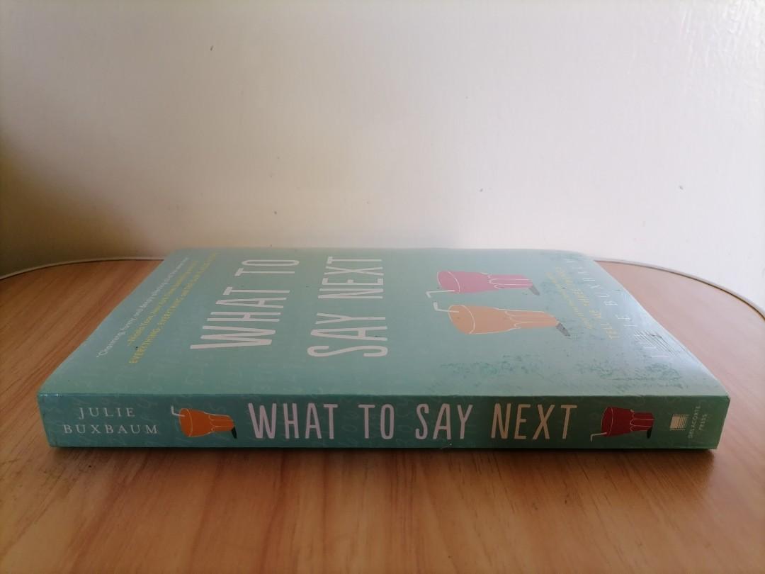 WHAT TO SAY NEXT by Julie Buxbaum (Category: Storybooks) located in Legazpi City. Submitted by elvbalea (Listing ID 1104224937, Image 3). Description: Still sealed.