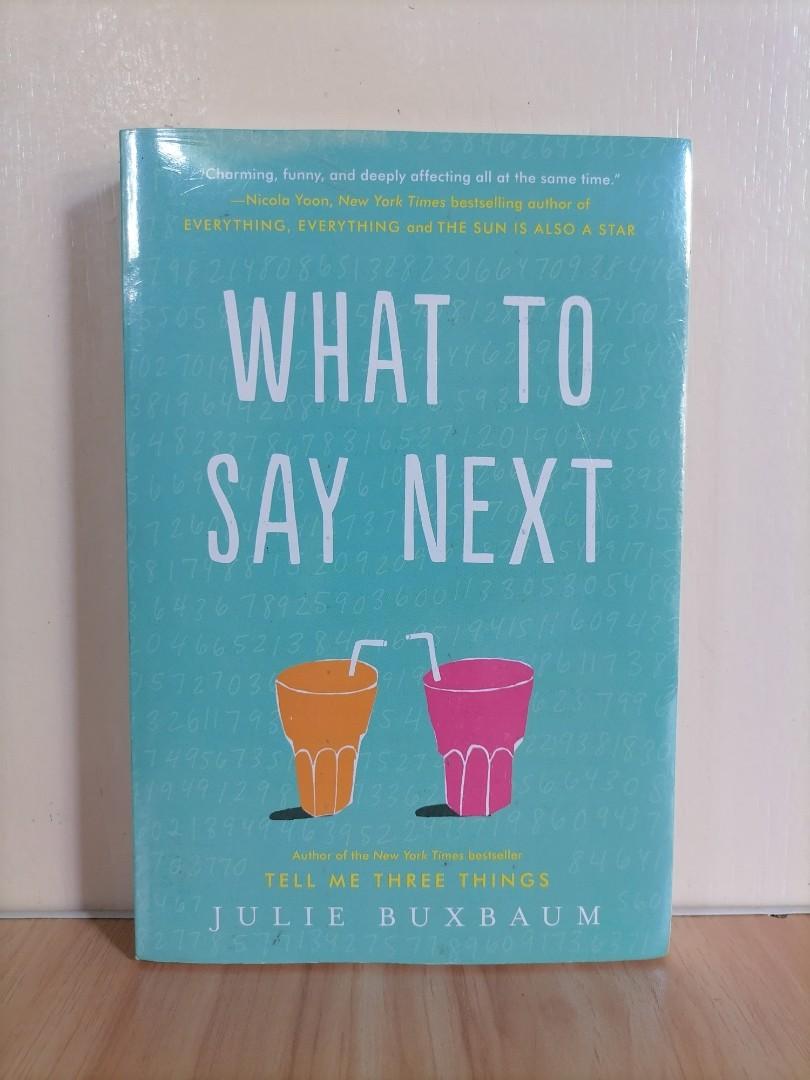WHAT TO SAY NEXT by Julie Buxbaum (Category: Storybooks) located in Legazpi City. Submitted by elvbalea (Listing ID 1104224937, Image 1). Description: Still sealed.