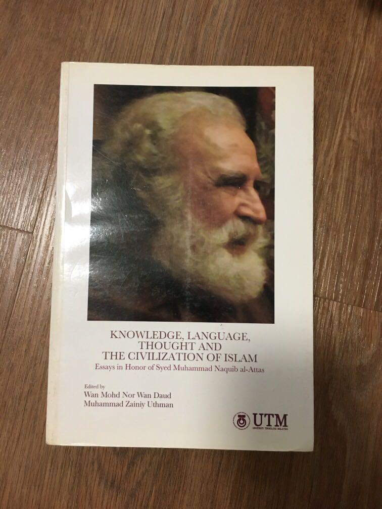 Knowledge Language Thought And The Civilisation Of Islam Essays In Honor Of Syed Muhammad Naquib Al Attas Hobbies Toys Books Magazines Fiction Non Fiction On Carousell