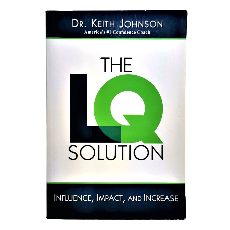 The LQ Solution: Influence, Impact, and Increase (Dr. Keith Johnson ...
