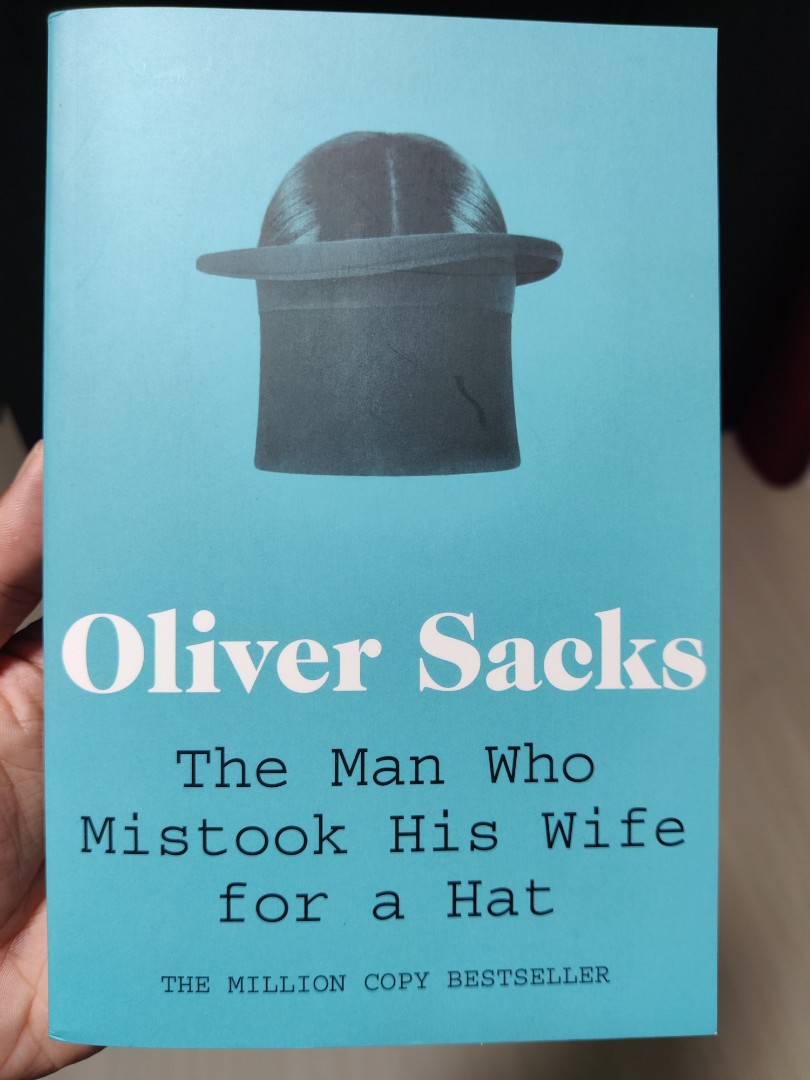 The Man Who Mistook His Wife For A Hat 1987 The Man Who Mistook His Wife for a Hat Book by Oliver Sacks, Hobbies