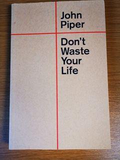 Don't Waste Your Life - John Piper