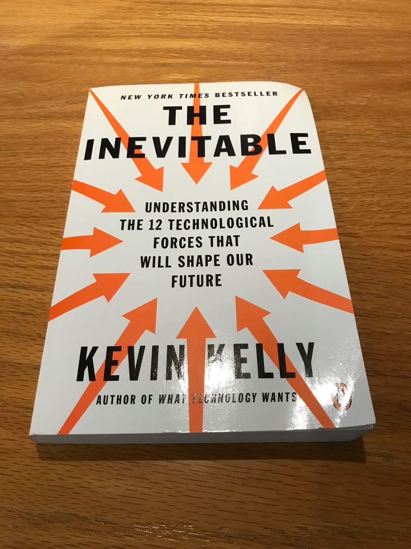 The inevitable by Kevin Kelly - The Inevitable: Understanding the 12  Technological Forces That Will Shape Our Future, 興趣及遊戲, 書本& 文具, 小說& 故事書-  Carousell
