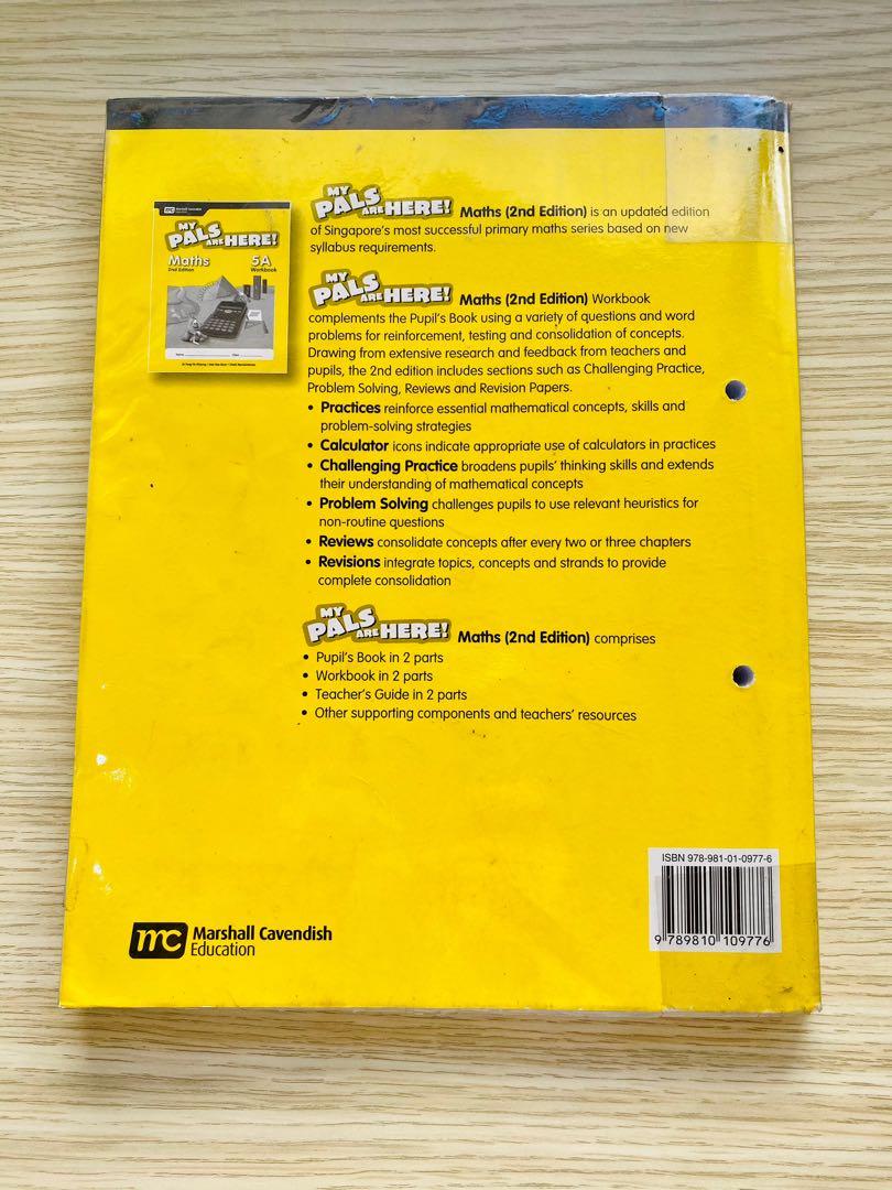 Maths 5A Workbook My Pals Are Here! by Marshall Cavendish Education (Category: Textbooks) located in Muntinlupa City. Submitted by papuribooks (Listing ID 1137743151, Image 3). Description: -preloved, but in good condition! -with notes and answers -covered in plastic, but it can be replaced to make the book look more new -great for those looking to save on costs on textbooks! -feel free to contact me for more info My Pals Are Here! Maths (2nd Edi