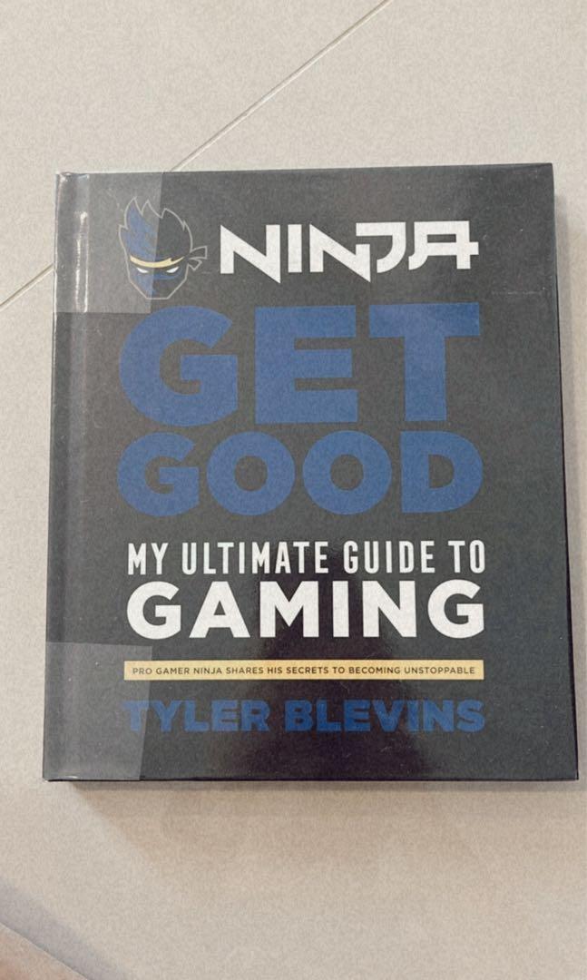 Ninja: Get Good: My Ultimate Guide to Gaming