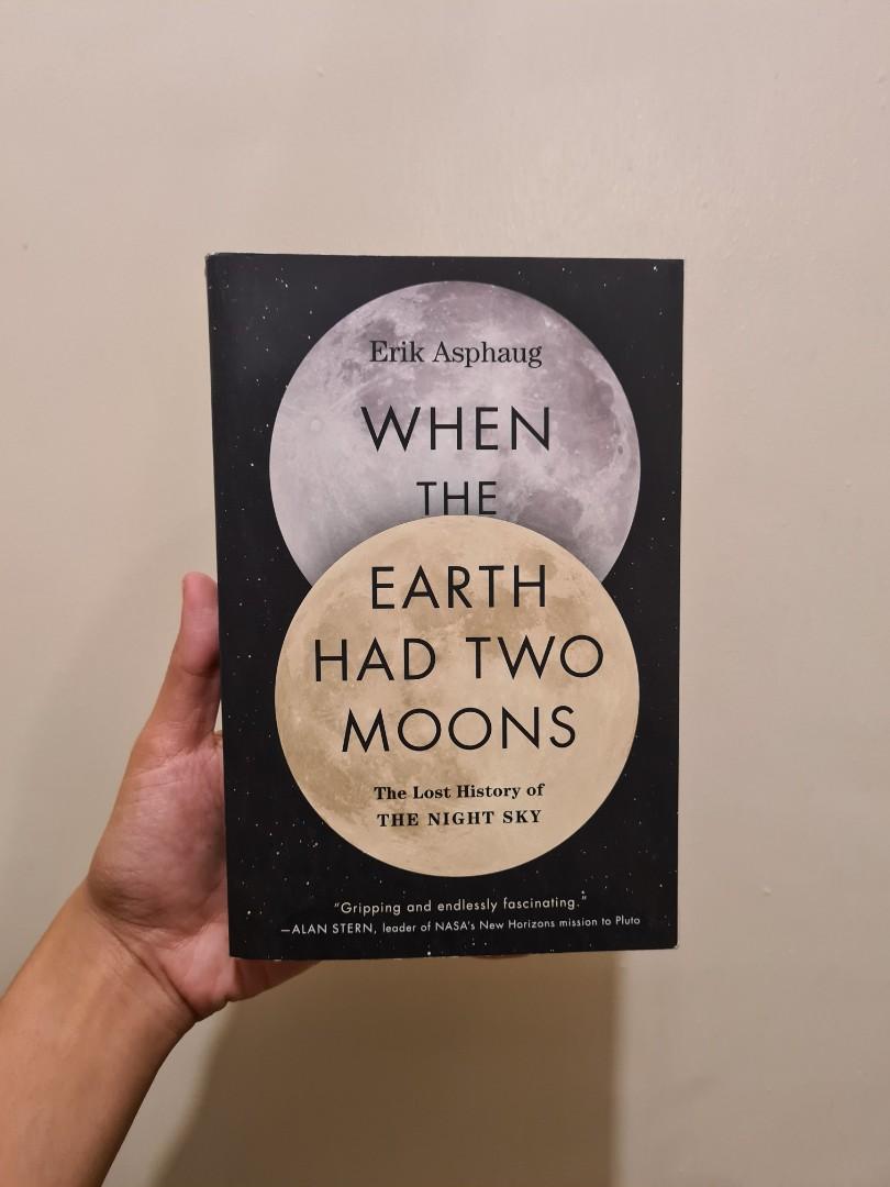 When the Earth Had Two Moons (Category: Storybooks) located in Quezon City. Submitted by charami (Listing ID 1136360622, Image 1). Description: When the Earth Had Two Moons by Erik Asphaug In very good condition.