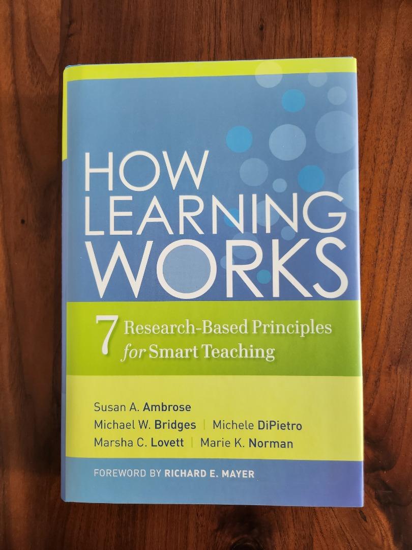 How Learning Works - 7 research-based principles for smart teachings ...