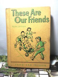 1952 THESE ARE OUR FRIENDS New Edition Hardbound Kid's / Children's Faith and Freedom Book, Vintage and Collectible
