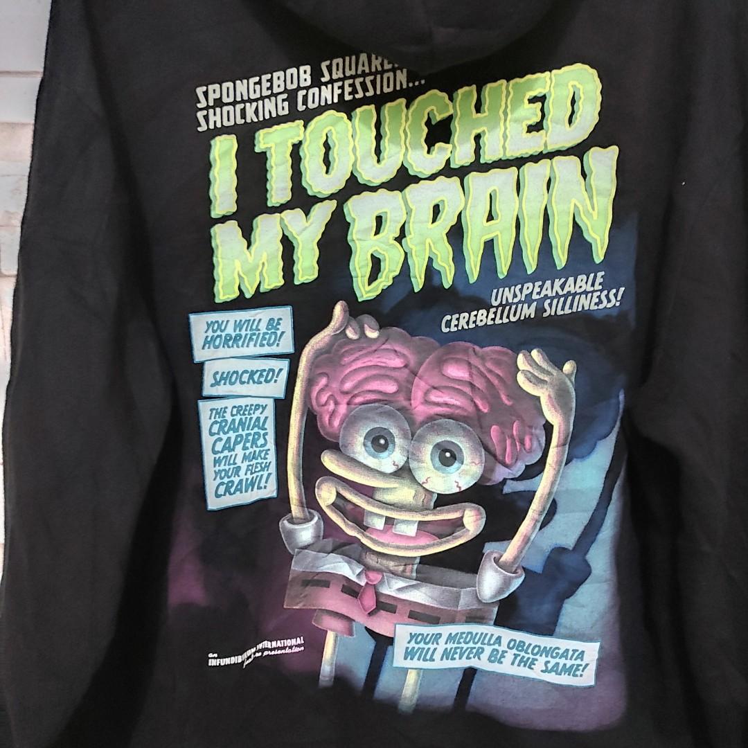 Spongebob i touched best sale my brain hoodie