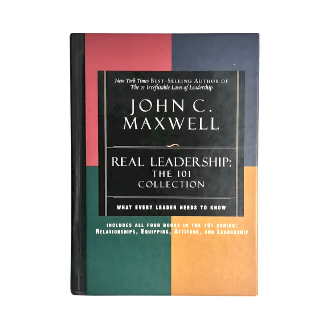 Real Leadership: The 101 Collection What Every Leader Need To Know ...