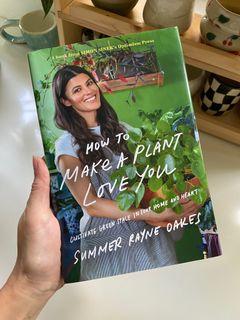 How To Make A Plant Love You - Summer Rayne Oakes