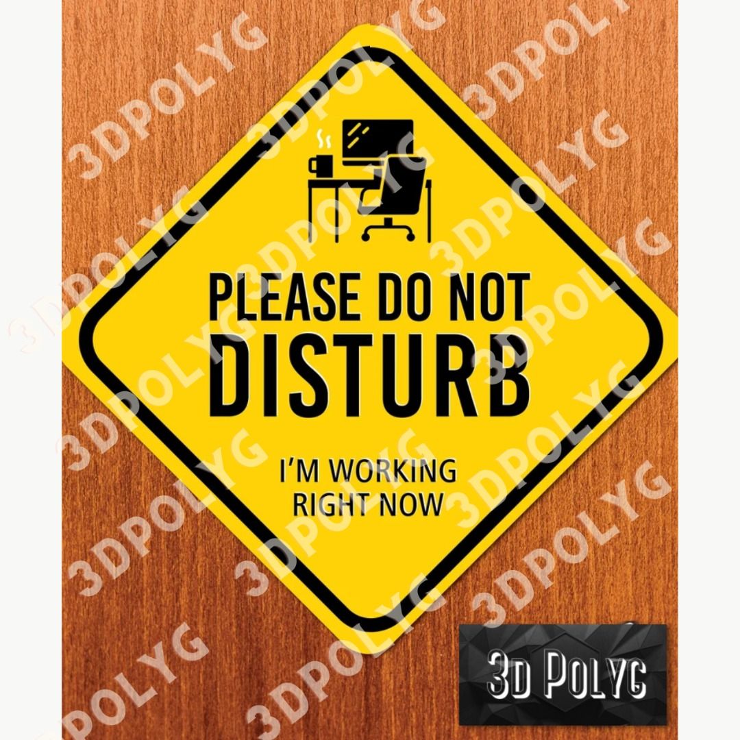 Please Do Not Disturb I'm Working Right Now Sign, Do Not Enter Caution