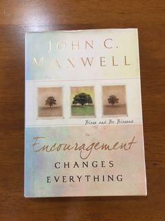 Encouragement Changes Everything by John C. Maxwell