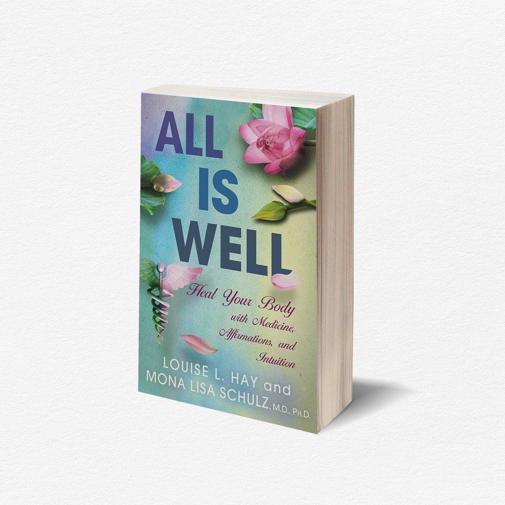 All Is Well: Heal Your Body with Medicines, Affirmations, and Intuition See  more