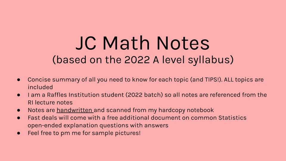 JC Math Notes (Category: Assessment Books) located in Singapore. Submitted by he11o_hello (Listing ID 1199402561, Image 1). Description: Qualification: 2022 student at Raffles Institution so all notes are based on the RI lecture notes E-copy (scanned from hardcopy notes) of CONCISE JC math notes for ALL topics. Includes all the important details for each topic and some tips too! Selling at a low price as I hope to make it available for as many pe