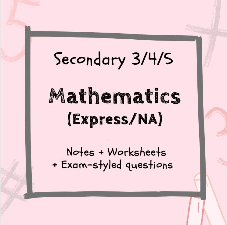 Sec 3 + Sec 4 Math (Elementary) Topical Notes + Worksheets + ...