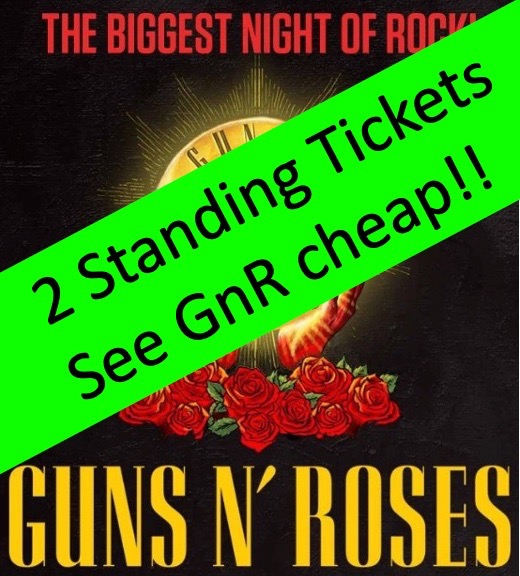 Guns n Roses Two Standing Tickets, 170 each. Total 340. GnR