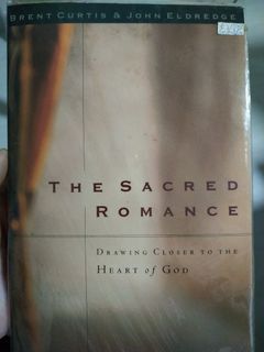 The Sacred Romance by Brent Curtis & John Eldredge