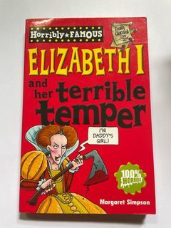 Horribly Famous Elizabeth I and her terrible temper