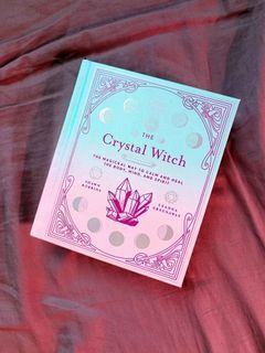 The Crystal Witch Magickal Way to Calm and Heal the Body, Mind, and Spirit (Hardcover)