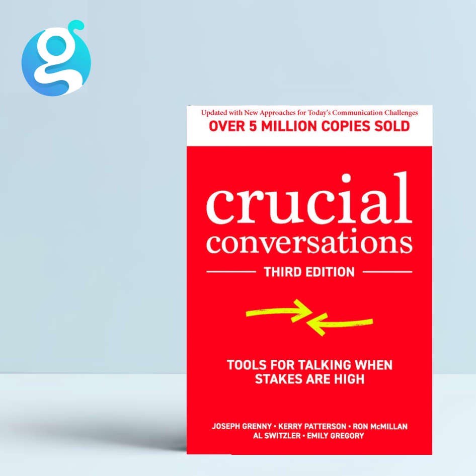 Crucial Conversations: Tools for Talking When Stakes are High, Third Edition